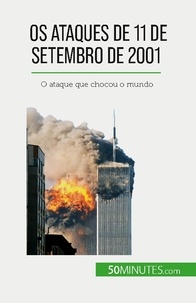 Quentin Convard - Os ataques de 11 de Setembro de 2001 - O ataque que chocou o mundo.