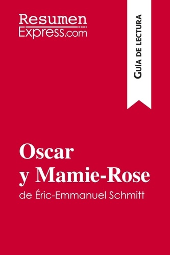Guía de lectura  Oscar y Mamie-Rose de Éric-Emmanuel Schmitt (Guía de lectura). Resumen y análisis completo