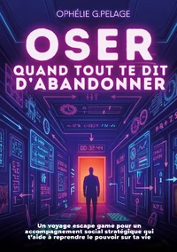 Oser quand tout te dit d'abandonner
