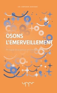 Philippe Baudassé et Emmanuel Navarro - Osons l'émerveillement.