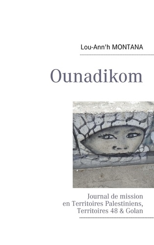 Ounadikom.... Journal de mission en Territoires Palestiniens