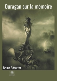 Bruno Benattar - Ouragan sur la mémoire.