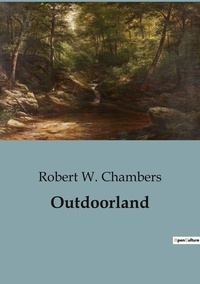 Robert W. Chambers - Outdoorland.