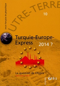 Michel Korinman et Alexandre Del Valle - Outre-Terre N° 10 : Turquie-Europe-Express 2014 ? - La question de Chypre.