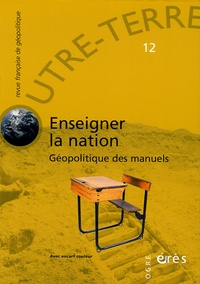 Outre-terre - Outre-Terre N° 12 : Enseigner la nation - Géopolitique des manuels.