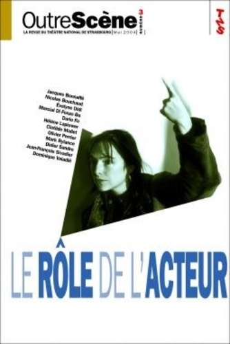 Anne-Françoise Benhamou - OutreScène N° 3 & 4, décembre 2011 : Le rôle de l'acteur ; L'acteur et son rôle.