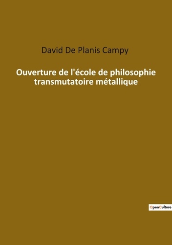 Planis campy De - Ésotérisme et Paranormal  : Ouverture de l ecole de philosophie transmutatoire metallique.