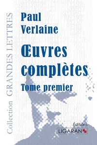 Paul Verlaine - Ouvres complètes - Tome 1.