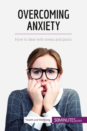 Health &amp; Wellbeing  Overcoming Anxiety. How to deal with stress and panic
