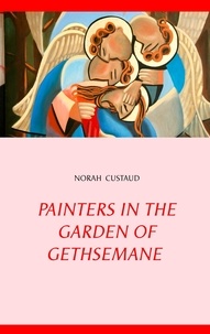 Norah Custaud - Painters in the Garden of Gethsemane.