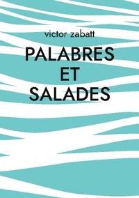 Victor Zabatt - Palabres et Salades.