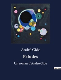 André Gide - Paludes - Un roman d'André Gide.