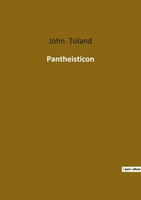 John Toland - Ésotérisme et Paranormal  : Pantheisticon.
