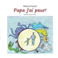 Marzia Gianotti - Papa j'ai peur !.