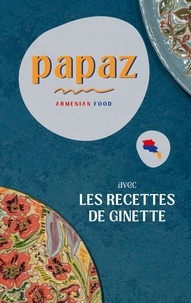 Charles Combe - Papaz Armenian Food - Avec Les recettes de Ginette.