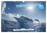 Paquebots de croisière - Géants des mers impressionnants (Calendrier mural 2026 DIN A3 vertical), CALVENDO calendrier mensuel