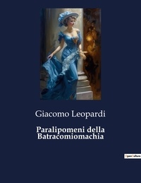 Giacomo Leopardi - Classici della Letteratura Italiana  : Paralipomeni della Batracomiomachia - 6621.
