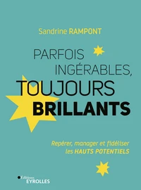 Parfois ingérables toujours brillants