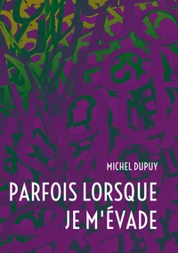 Parfois lorsque je m'évade