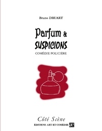 Bruno Druart - Parfum et suspicions.