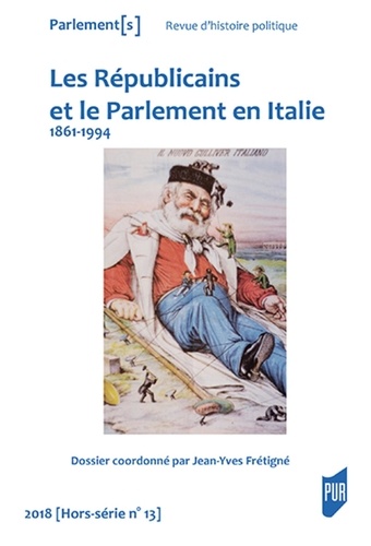Jean-Yves Frétigné - Parlement[s] Hors-série N° 13/2018 : Les Républicains et le Parlement en Italie (1861-1994).