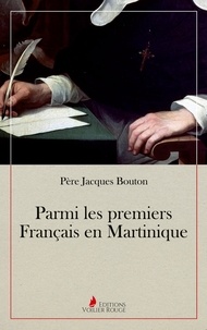 Jacques Bouton - Parmi les premiers français en Martinique.