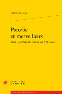 Parodie et merveilleux dans le roman dit réaliste au XIIIe siècle