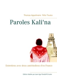 Thomas Appolinaire et Félix Tiouka - Paroles kali'na - Entretiens avec deux Amérindiens d'en France.