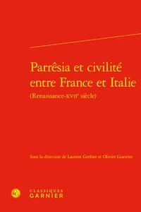 Parrêsia et civilité entre France et Italie (Renaissance-XVIIe siècle)