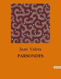 Juan Valera - Littérature d'Espagne du Siècle d'or à aujourd'hui  : Parsondes.