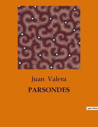 Juan Valera - Littérature d'Espagne du Siècle d'or à aujourd'hui  : Parsondes.
