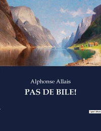 Pas de bile!