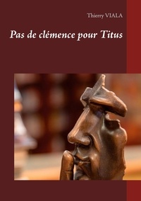Thierry Viala - Pas de clémence pour Titus.