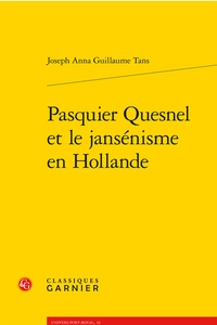 Joseph Anna Guillaume Tans - Pasquier Suesnel et le jansenisme en Hollande.