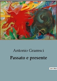 Antonio Gramsci - Philosophie  : Passato e presente.