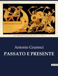 Antonio Gramsci - Politique comparée et géopolitique  : Passato e presente - 7212.