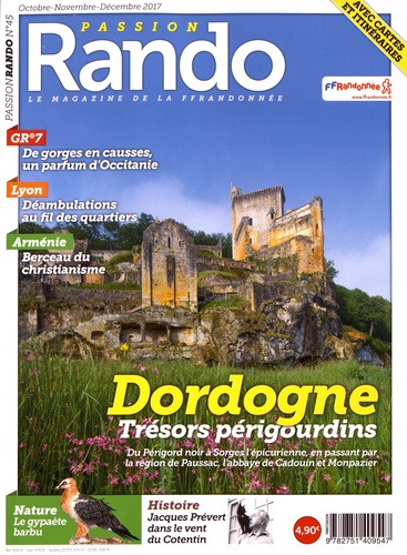  FFRandonnée - Passion rando N° 45, octobre-novembre-décembre 2017 : Dordogne : trésors périgourdins.