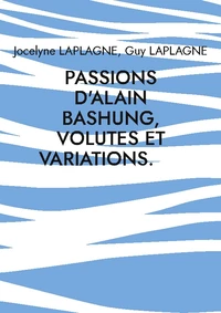 Passions d'Alain Bashung, volutes et variations