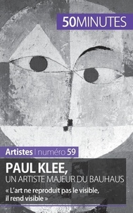 Marie-Julie Malache et Anthony Spiegeler - Paul Klee, un artiste majeur du Bauhaus - « L'art ne reproduit pas le visible, il rend visible ».