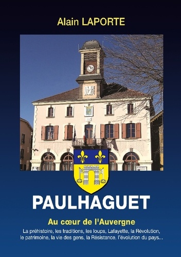 Paulhaguet. Au coeur de l'Auvergne