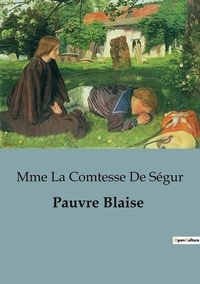 Mme la comtesse de Ségur - Pauvre Blaise.