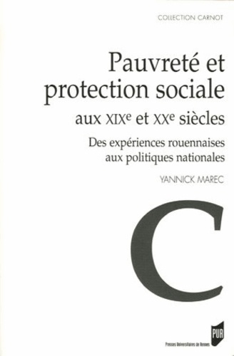 Yannick Marec - Pauvreté et protection sociale aux XIXe et XXe siècles - Des expériences rouennaises aux politiques nationales.