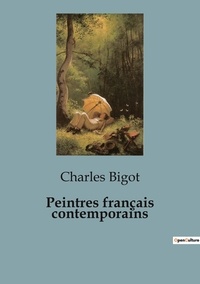 Charles Bigot - Sociologie et Anthropologie  : Peintres francais contemporains.