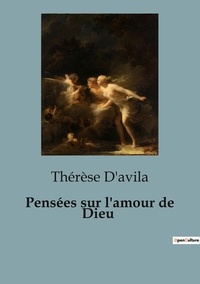 Thérèse D'Avila - Philosophie  : Pensées sur l'amour de Dieu.