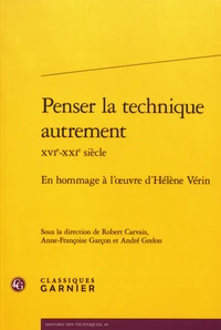 Penser la technique autrement (XVIe-XXIe siècle)
