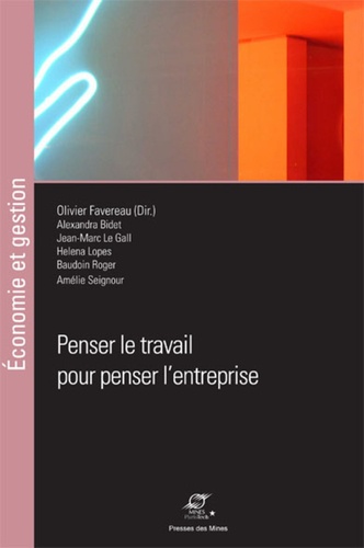 Olivier Favereau - Penser le travail pour penser l'entreprise.