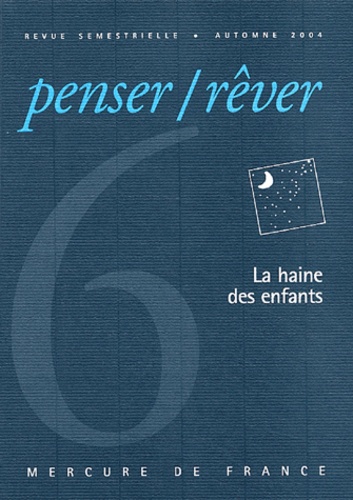  Collectifs - Penser/Rêver N°6, automne 2004 : La haine des enfants.