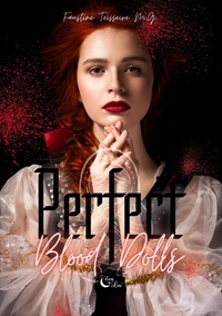 M.g faustine Teisseire - Perfect Blood Dolls  : Perfect Blood Dolls - Tome 1.