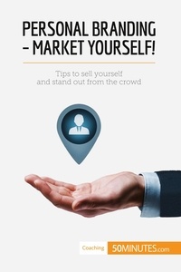  50Minutes - Coaching  : Personal Branding - Market Yourself! - Tips to sell yourself and stand out from the crowd.