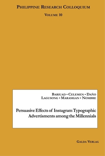 Yvonne Bariuad et Elijah daniel m. Celemen - Philippine Research Colloquium  : Persuasive Effects of Instagram Typographic Advertisments among the Millennials - Philippine Research Colloquium Volume 10.